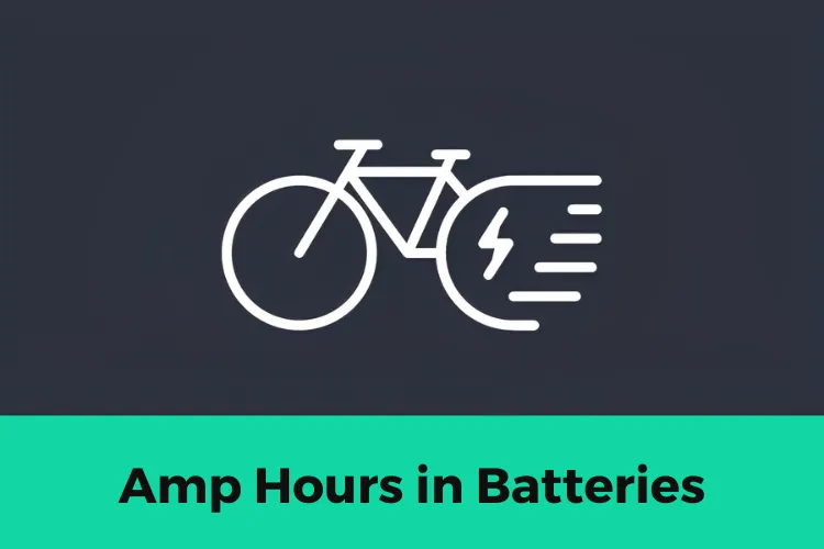 Understanding the concept of Amp Hours in Ebike batteries