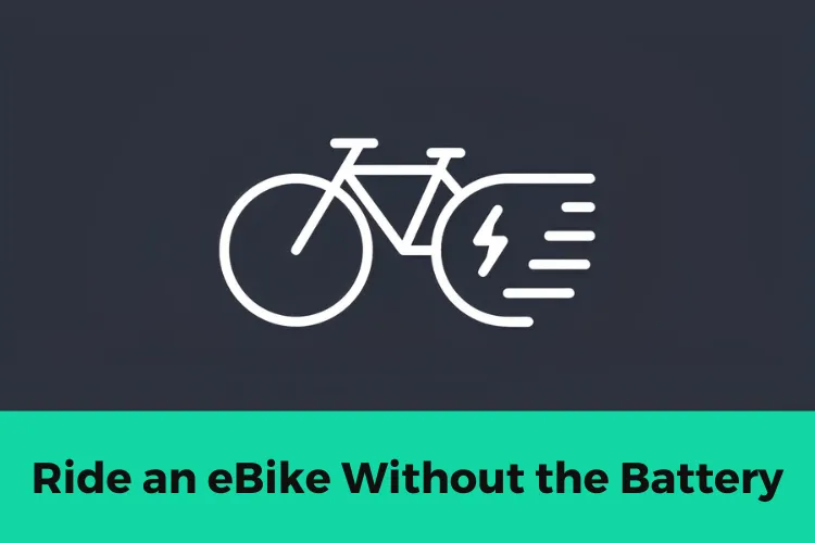 Can You Ride an eBike Without the Battery?