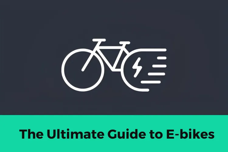 The Ultimate Guide to E-bikes: Everything You Need to Know
